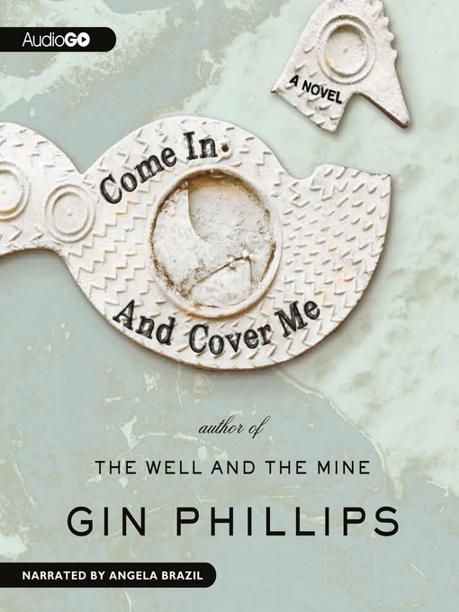 Title details for Come In and Cover Me by Gin Phillips - Available